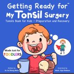 Getting Ready for My Tonsil Surgery (Made Just for TODDLERS)