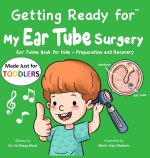 Getting Ready for My Ear Tube Surgery (Made Just for TODDLERS)