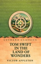 Tom Swift in the Land of Wonders