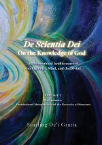 De Scientia Dei - On the Knowledge of God - A Philosophical Architecture of Intelligibility, Mind, and the Divine