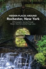 Hidden Places Around Rochester, New York