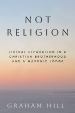 Not Religion – Liberal Separation in a Christian Brotherhood and a Masonic Lodge