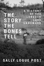 The Story the Bones Tell – A History of the Lubbock Lake Landmark