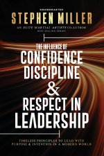 The Influence of Confidence, Discipline & Respect in Leadership