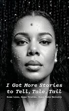I Got More Stories to Tell, Tale, Tail