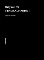 They call me « RADICAL MADDIE »