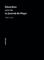 Désordres suivi de Le Journal de Maya