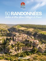 50 RANDONNEES AUTOUR DE PLUS BEAUX VILLAGES DE FRANCE