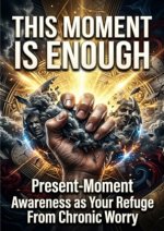 This Moment Is Enough