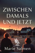 Zwischen damals und jetzt