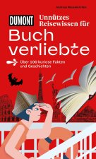 DUMONTs Unnützes Reisewissen Dumonts Unnützes Reisewissen für Buchverliebte
