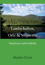 Landschaften, Orte & Momente