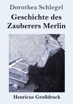 Geschichte des Zauberers Merlin (Großdruck)