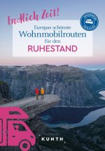 KUNTH Endlich Zeit! Europas schönste Wohnmobiltouren für den Ruhestand