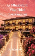 Az Elhagyatott Villa Titka Toszkánában