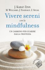 Vivere sereni con la mindfulness. Un cammino per guarire dalla tristezza