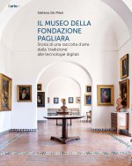 museo della Fondazione Pagliara. Storia di una raccolta d'arte dalla «tradizione» alle tecnologie digitali