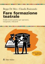 Fare formazione teatrale. Guida teorico-pratica per operatori, insegnanti, educatori