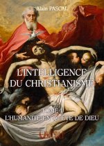 L'INTELLIGENCE DU CHRISTIANISME - TOME 1