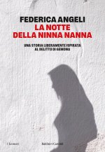 notte della ninna nanna. Una storia liberamente ispirata al delitto di Gemona