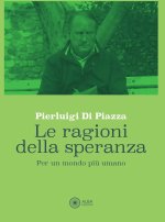 ragioni della speranza. Per un mondo più umano