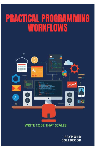 Practical Programming Workflows