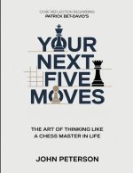 Core Reflection Regarding Patrick Bet-David's Your Next Five Moves