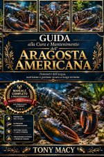 GUIDA ALLA CURA E MANTENIMENTO DELL'ARAGOSTA AMERICANA