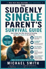 THE SUDDENLY SINGLE PARENT'S SURVIVAL GUIDE
