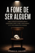 A FOME DE SER ALGUÉM