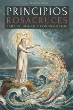 PRINCIPIOS ROSACRUCES PARA EL HOGAR Y LOS NEGOCIOS
