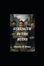 STRENGTH IN THE RUINS