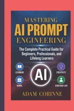 MASTERING AI PROMPT ENGINEERING
