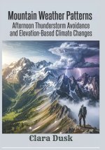 Mountain Weather Patterns Afternoon Thunderstorm Avoidance and Elevation-Based Climate Changes