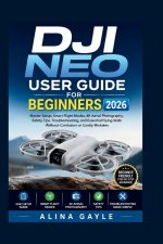 DJI NEO USER GUIDE FOR BEGINNERS 2026