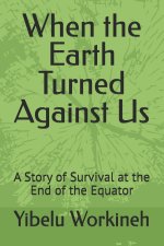 When the Earth Turned Against Us