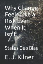 Why Change Feels Like a Risk Even When It Isn't