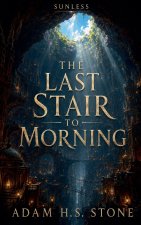 The Last Stair to Morning