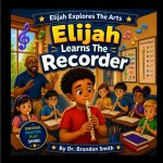 Elijah Learns The Recorder