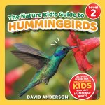 The Nature Kid's Guide to Hummingbirds