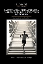 LA EDUCACIÓN FÍSICA FRENTE A LA IDEOLOGÍA DE LA IDENTIDAD DE GÉNERO