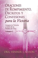Oraciones de Rompimiento, Decretos y Confesiones para la Victoria, Volumen 2