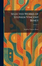 Selected Works of Stephen Vincent Benet