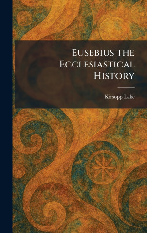 Eusebius the Ecclesiastical History