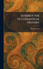 Eusebius the Ecclesiastical History