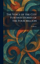 The Voice of the City Further Stories of the Four Million