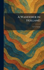 A Wanderer in Holland