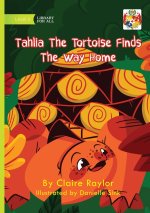 Tahlia The Tortoise Finds The Way Home
