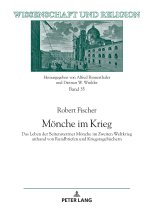 Mönche im Krieg; Das Leben der Seitenstettner Mönche im Zweiten Weltkrieg anhand von Rundbriefen und Kriegstagebüchern