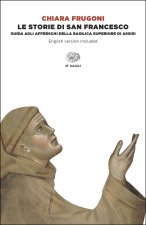 storie di San Francesco. Guida agli affreschi della Basilica superiore di Assisi. Ediz. italiana e inglese